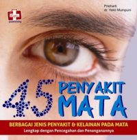 45 Penyakit Mata, Berbagai Jenis Penyakit Dan Kelainan Pada Mata, Lengkap Dengan Pencegahan Dan Penanganannya