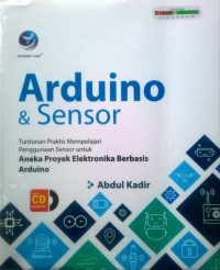 Arduino Dan Sensor, Tuntunan Praktis Mempelajari Penggunaan Sensor Untuk Aneka Proyek Elektronika Berbasis Arduino+cd