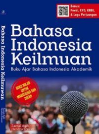 Bahasa Indonesia Keilmuan - Buku Ajar Bahasa Indonesia Akademik (Bonus : Puebi, EYD, KBBI, & Lagu Perjuangan)