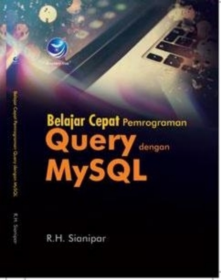 Belajar Cepat Pemrograman Query Dengan MySQL - CV Tirta Buana Media