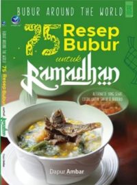 Bubur Around The World: 75 Resep bubur Untuk Ramadhan - Full Colour