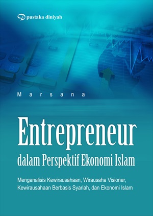 Entrepreneur Dalam Perspektif Ekonomi Islam; Menganalisis Kewirausahaan ...