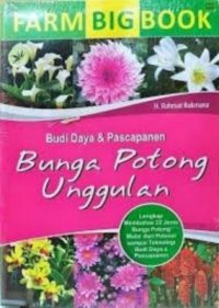 Farm Big Book, Budi Daya Dan Pascapanen Bunga Potong Unggulan