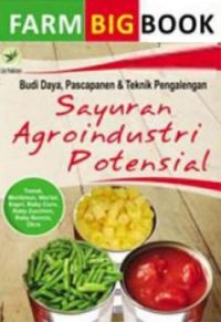 Farm Big Book: Budi Daya, Pascapanen Dan Teknik Pengalengan Sayuran Agroindustri Potensial