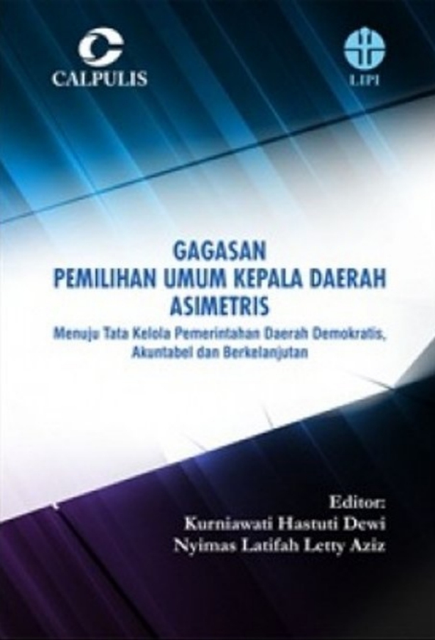 Gagasan Pemilihan Umum Kepala Daerah Asimetris; Menuju Tata Kelola ...