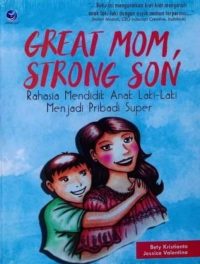 Great Mom, Strong Son, Rahasia Mendidik Anak Laki-laki Menjadi Pribadi Super