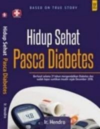 Hidup Sehat Pasca Diabetes, Berhasil Selama 21 Tahun Mengendalikan Diabetes Dan Sudah Lepas Suntikan Insulin Sejak Desember 2016
