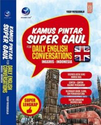 Kamus Pintar Super Gaul, for Daily Conversations Inggris-Indonesia