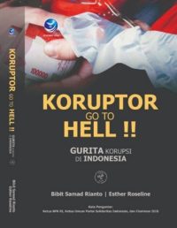 Koruptor Go To Hell !! Gurita Korupsi di Indonesia (Jilid II)
