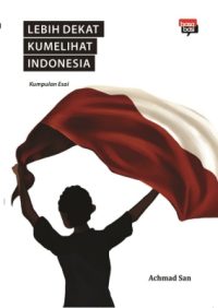 Lebih Dekat Kumelihat Indonesia