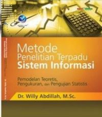 Metode Penelitian Terpadu Sistem Informasi, Pemodelan Teoretis,Pengukuran, Dan Pengujian Statistis