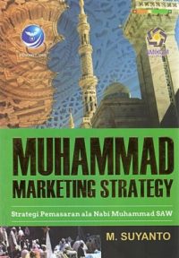 Muhammad Marketing Strategy, Pemasaran Ala Nabi Muhammad SAW
