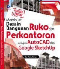 Panduan Lengkap Membuat Desain Bangunan Ruko dan Perkantoran dengan AutoCAD dan Google SketchUp