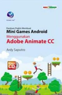 Panduan Praktis Membuat Mini Games Android Menggunakan Adobe Animate CC+cd