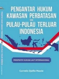 Pengantar Hukum Kawasan Perbatasan Dan Pulau-Pulau Terluar Indonesia