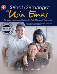 Sehat Dan Semangat Di Usia Emas, Panduan Kesehatan, Nutrisi Dan Pola Makan Di Usia Emas