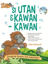 Si Utan & Kawan-Kawan Dongeng Hewan Asli Indonesia
