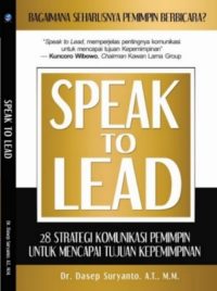Speak To Lead, 28 Strategi Komunikasi Pemimpin Untuk Mencapai Tujuan Kepemimpinan