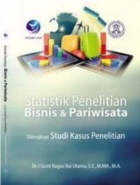 Statistik Penelitian Bisnis Dan Pariwisata, Dilengkapi Studi Kasus Penelitian