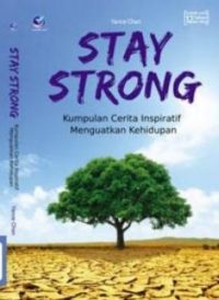 Stay Strong, kumpulan Cerita Inspiratif Menguatkan Kehidupan
