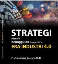 Strategi Meraih Keunggulan Kompetitif Di Era Industri 4.0