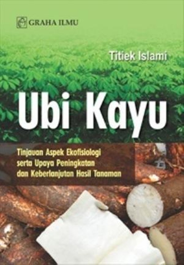 Ubi Kayu; Tinjauan Aspek Ekofisiologi Serta Upaya Peningkatan Dan ...