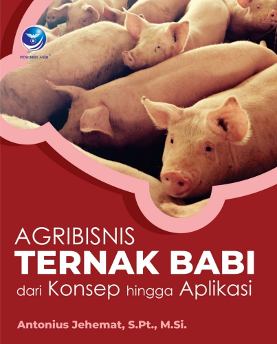 Agribisnis Ternak Babi Dari Konsep Hingga Aplikasi - CV Tirta Buana Media