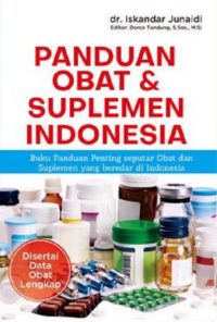 Panduan Obat Dan Suplemen Indonesia, Buku Panduan Penting Seputar Obat Dan Suplemen Yang Beredar Di Indonesia
