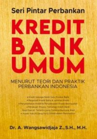 Seri Pintar Perbankan, Kredit Bank Umum Menurut Teori Dan Praktik Perbankan Indonesia