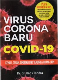 Virus Corona Baru Covid-19, kenali, Cegah, Lindungi Diri Sendiri Dan Orang Lain