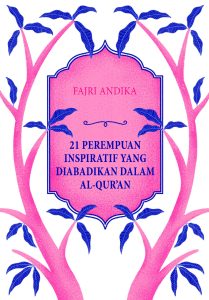 21 Perempuan Inspiratif yang Diabadikan dalam Al-Qur’an