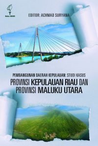 Pembangunan Daerah Kepulauan: Studi Kasus Provinsi Kepulauan Riau Dan Provinsi Maluku Utara