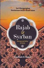 Seri Mengungkap Keutamaan Bulan-Bulan Islam: Rajab dan Syaban: Mengarungi Ridha dan Pahala