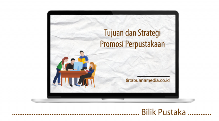 Tujuan Dan Strategi Promosi Perpustakaan - CV Tirta Buana Media