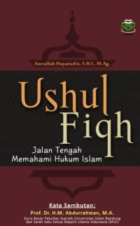 Ushul Fiqh : Jalan Tengah Memahami hukum islam