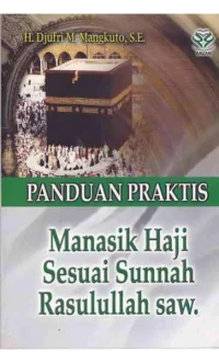 Panduan Praktik Manasik Haji Sesuai Sunah Rasulullah SAW.