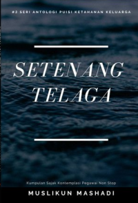 #3 Seri Antologi Puisi Ketahanan Keluarga Setenang Telaga Kumpulan Sajak Kontemplasi Pegawai Non Stop