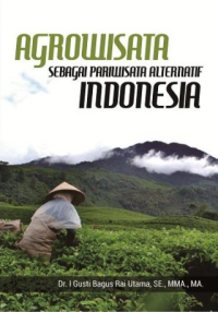 Agrowisata Sebagai Pariwisata Alternatif Indonesia: Solusi Masif Pengentasan Kemiskinan