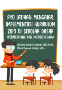 Ayo Latihan Mengajar Implementasi Kurikulum 2013 Di Sekolah Dasar (Peerteaching Dan Microteaching)