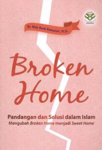 Broken Home : Pandangan dan solusi dalam islam mengubah broken home menjadi sweet home