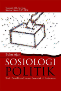 Buku Ajar Sosiologi Politik Seri Pemilihan Umum Serentak Di Indonesia