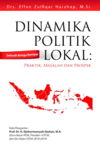Dinamika Politik Lokal Praktik, Masalah Dan Prospek Sebuah Bunga Rampai