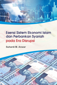 Esensi Sistem Ekonomi Islam dan Perbankan Syariah Pada Era Disrupsi