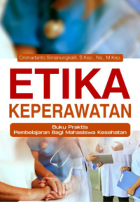 Etika Keperawatan Buku Praktis Pembelajaran Bagi Mahasiswa Kesehatan