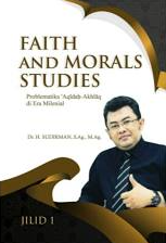 Faith and Morals Studies Problematika 'Aqidah-Akhlaq di Era Milenial Jilid I