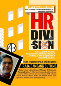 HR Division, Its Scope of Works: Personnel Administration + Training &Development + General Affairs
