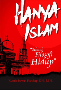 Hanya Islam (Sebuah Filosofi Hidup)