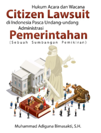 Hukum Acara Dan Wacana Citizen Lawsuit Di Indonesia Pasca Undang-Undang Administrasi Pemerintahan (Sebuah Sumbangan Pemikiran)