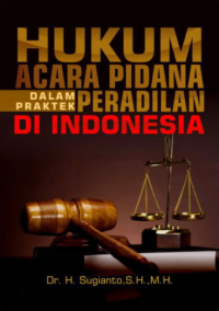 Hukum Acara Pidana dalam Praktek Peradilan di Indonesia