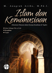 Islam dan Kemanusiaan (Eksistensi Manusia Dalam Konsep Kenabian dan Taqdir)